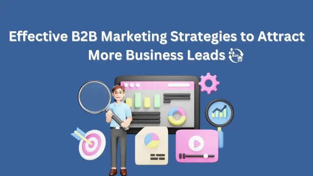 Effective B2B Marketing Strategies to Attract More Business Leads