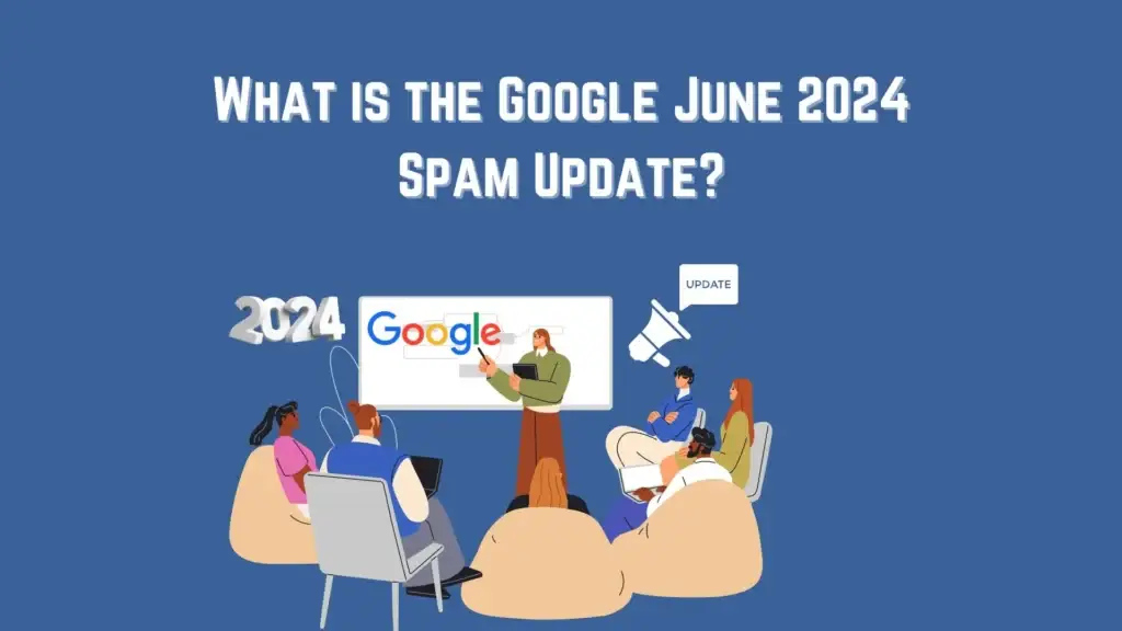 What is the Google June 2024 Spam Update?