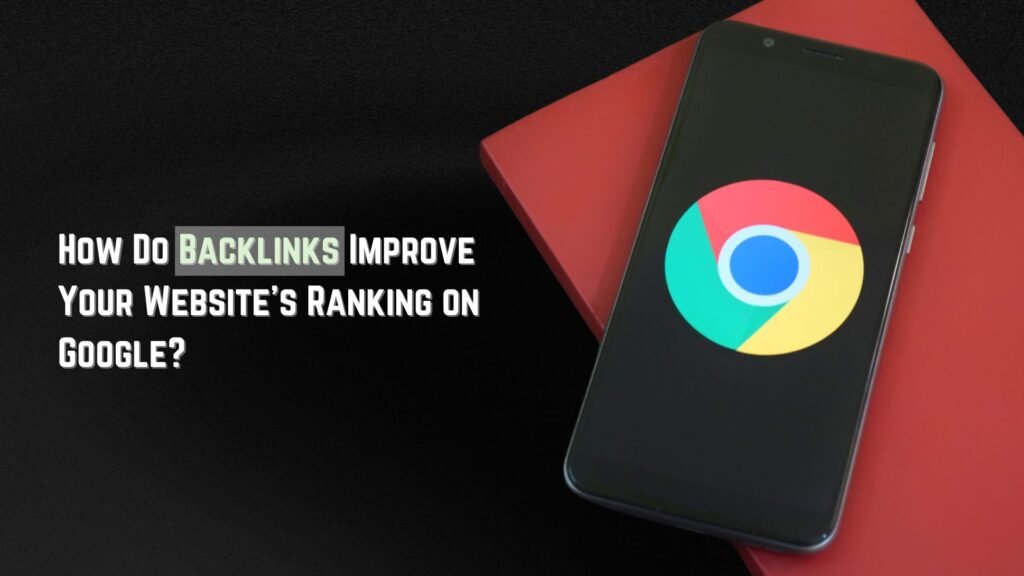 How to backlinks improve your website's ranking on google