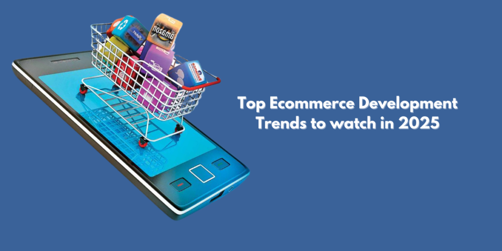 Ecommerce development trends