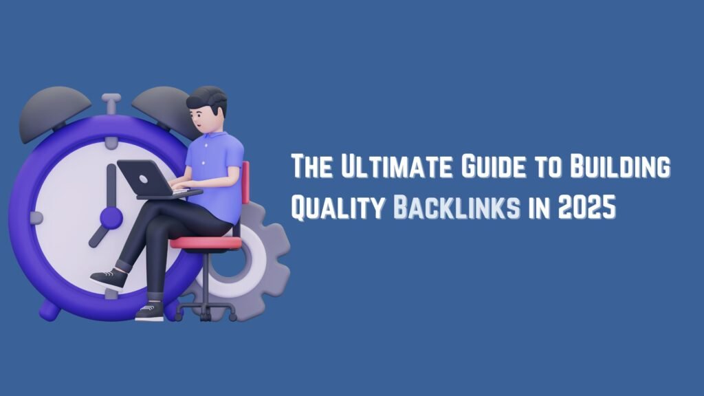 Guide to building backlinks in 2025